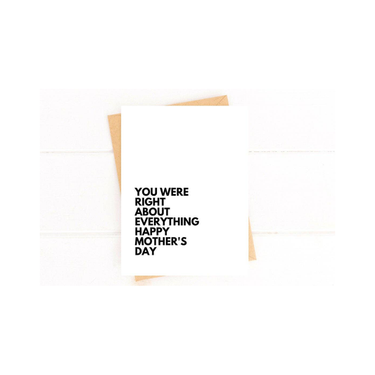 You Were Right About Everything Funny Mother's Day Card