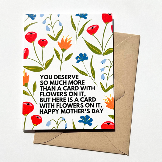 You Deserve So Much More Funny Mothers Day Card